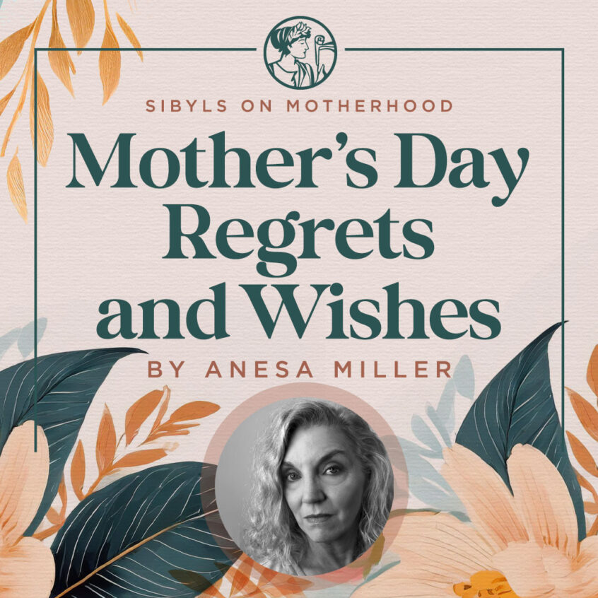 Mother's Day Regrets and Wishes